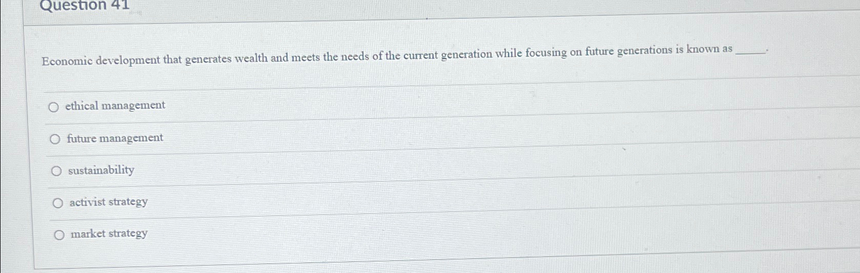  Question 41 Economic development that generates wealth and meets the needs