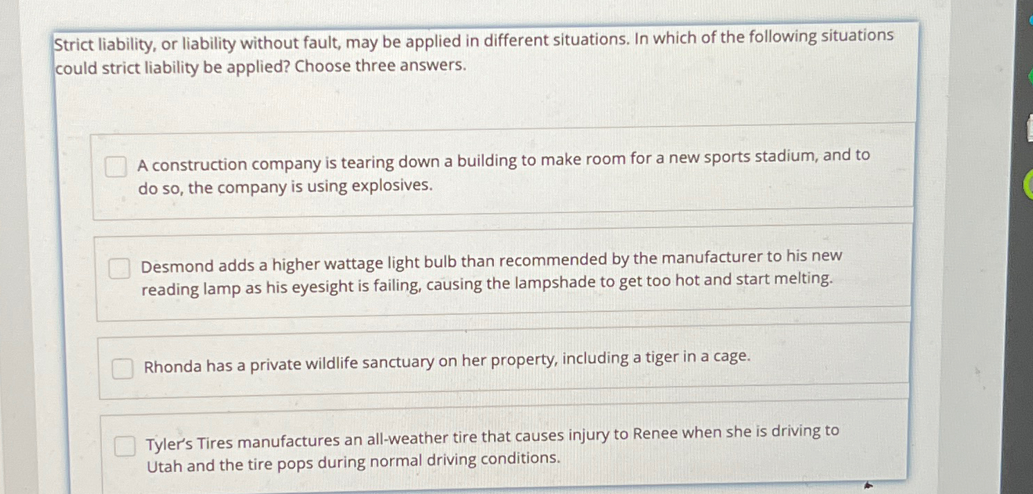  Strict liability, or liability without fault, may be applied in different