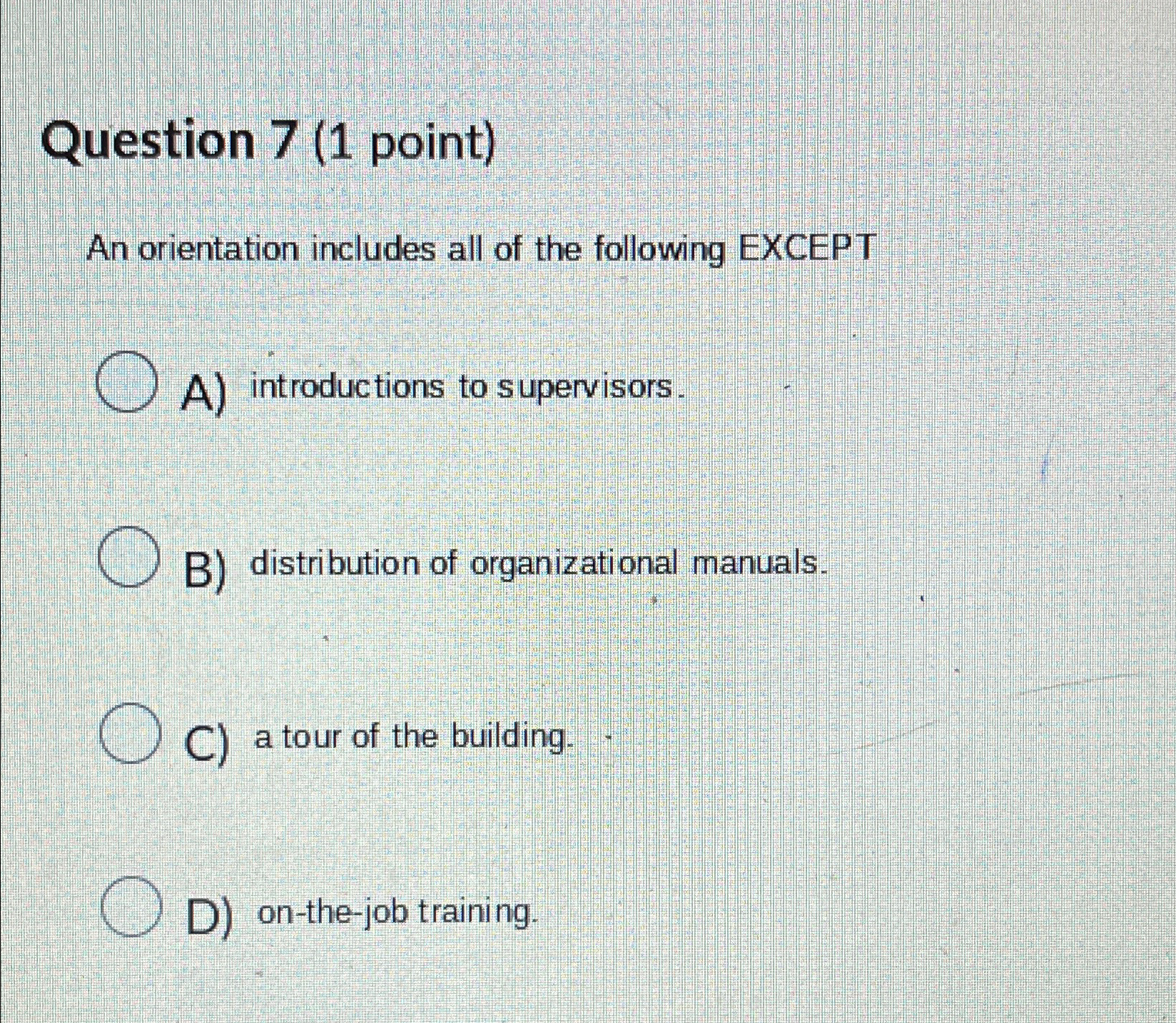  Question 7(1 point) An orientation includes all of the following EXCEPT