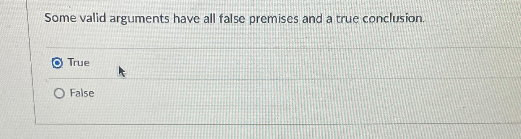  Some valid arguments have all false premises and a true conclusion.
