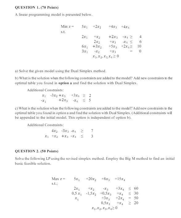  QUESTION 1.(70 Points) A linear programming model is presented below. Minz=5x1+2x2,+4x3,+4x4