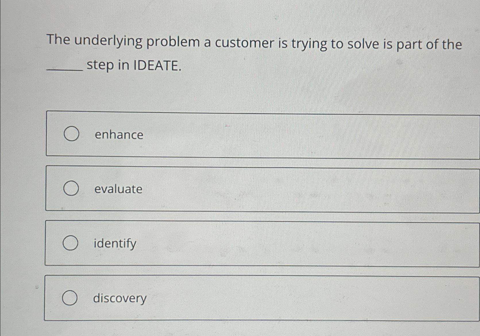  The underlying problem a customer is trying to solve is part