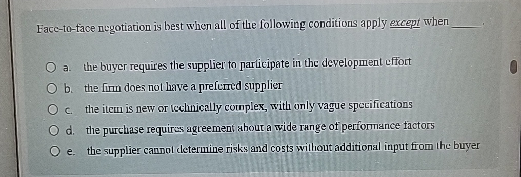  Face-to-face negotiation is best when all of the following conditions apply