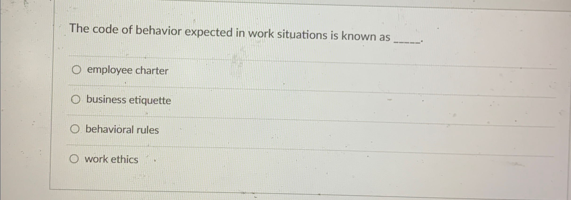  The code of behavior expected in work situations is known as