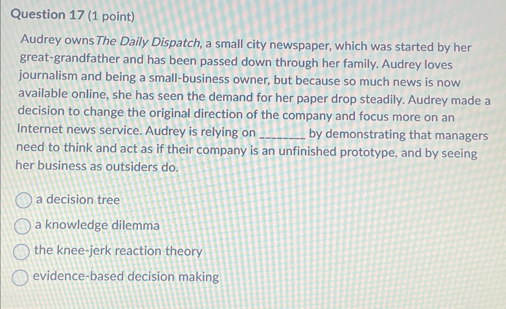  Question 17(1 point) Audrey owns The Daily Dispatch, a small city