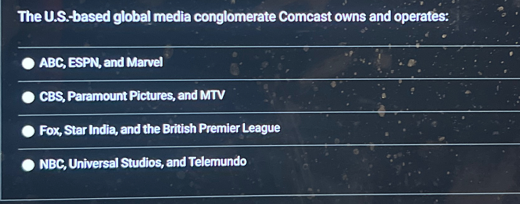  The U.S.based global media conglomerate Comcast owns and operates: ABC, ESPN,