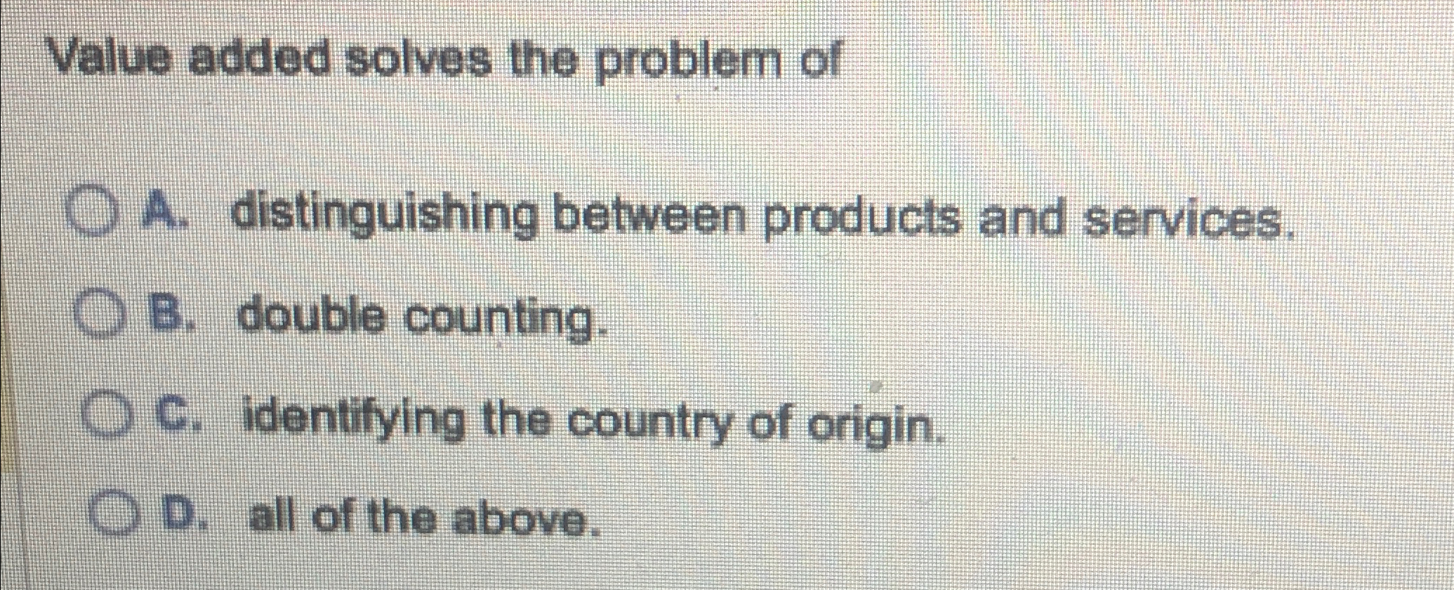 Value added solves the problem of A. distinguishing between products and
