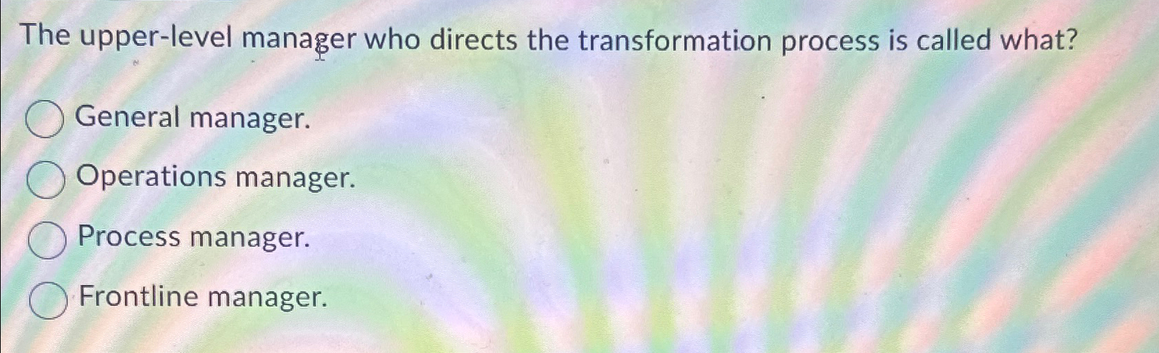 The upper-level manager who directs the transformation process is called what?