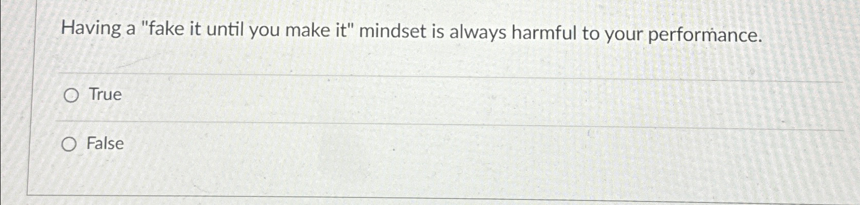  Having a "fake it until you make it" mindset is always
