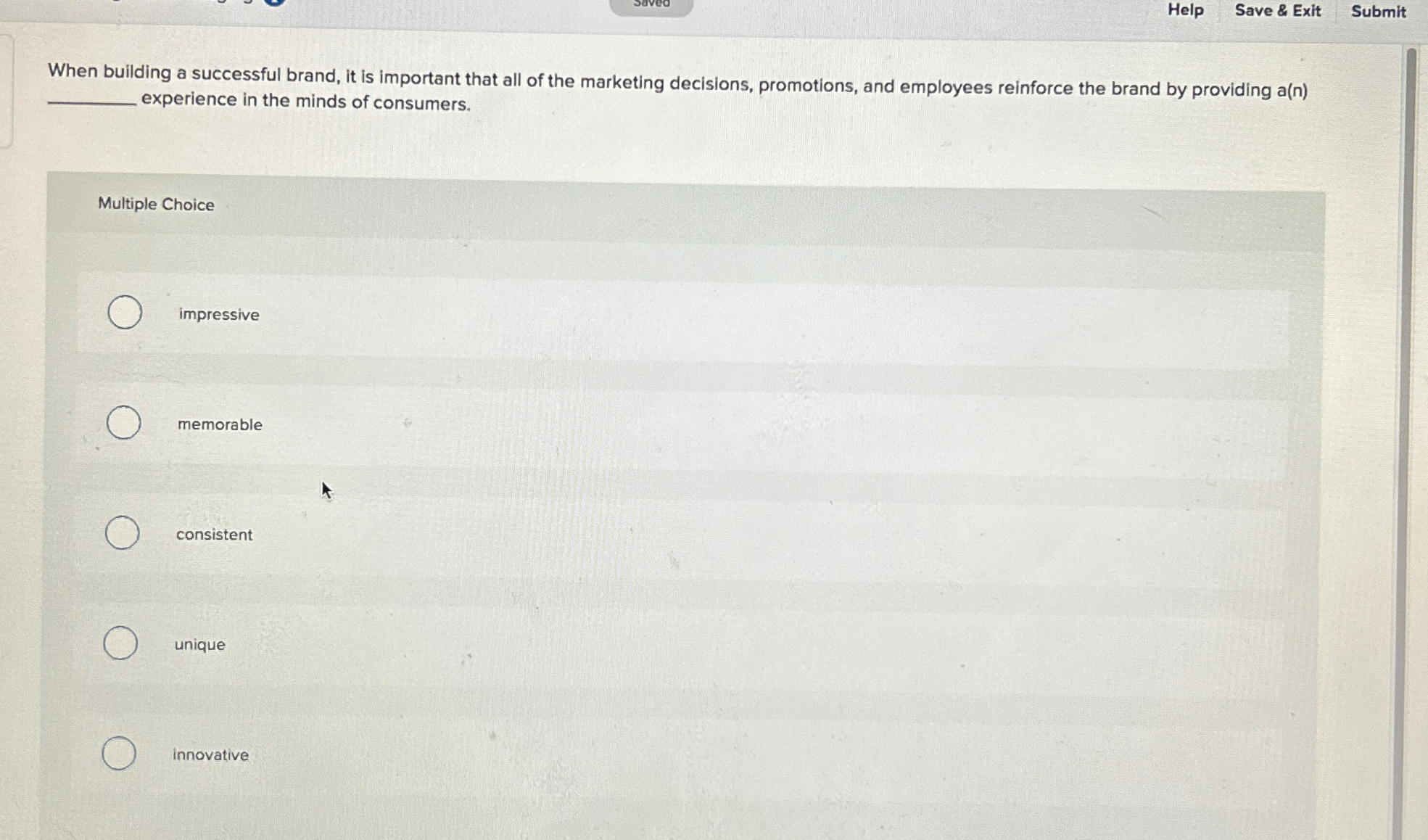  Help Save & Exit Submit When building a successful brand, it