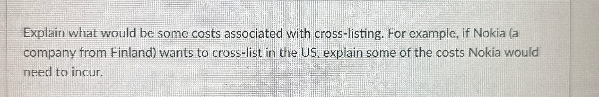  Explain what would be some costs associated with cross-listing. For example,
