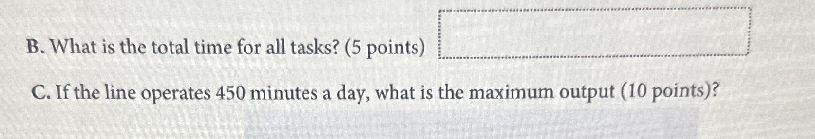  B. What is the total time for all tasks? (5 points)