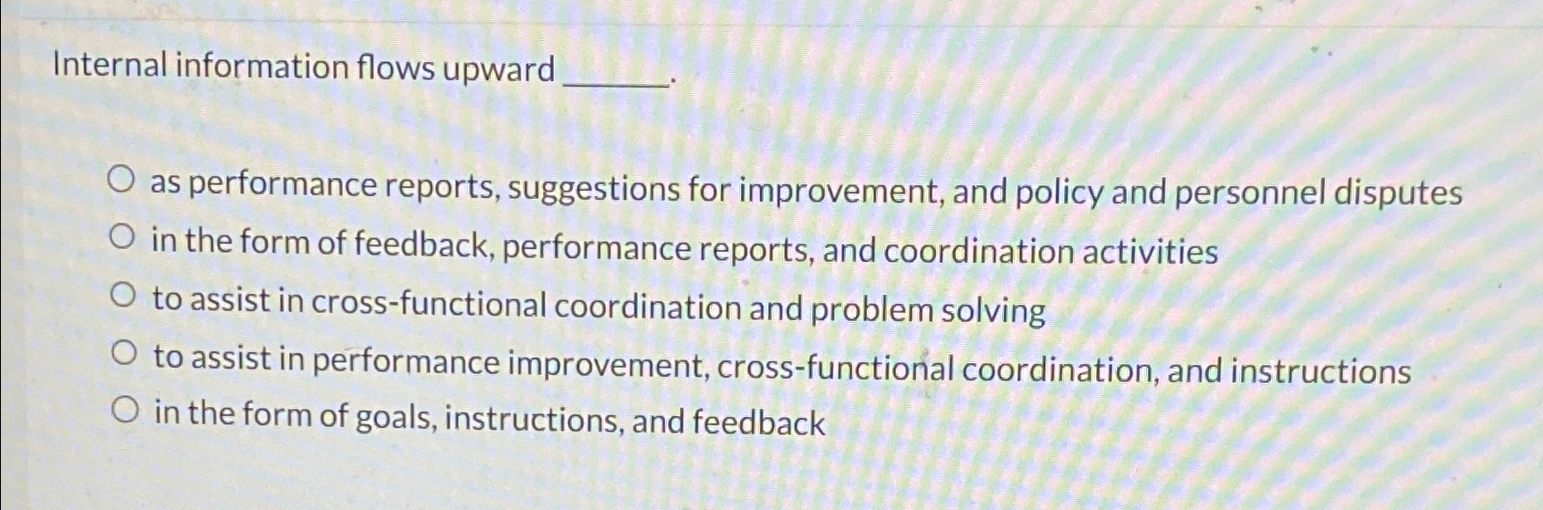  Internal information flows upward as performance reports, suggestions for improvement, and