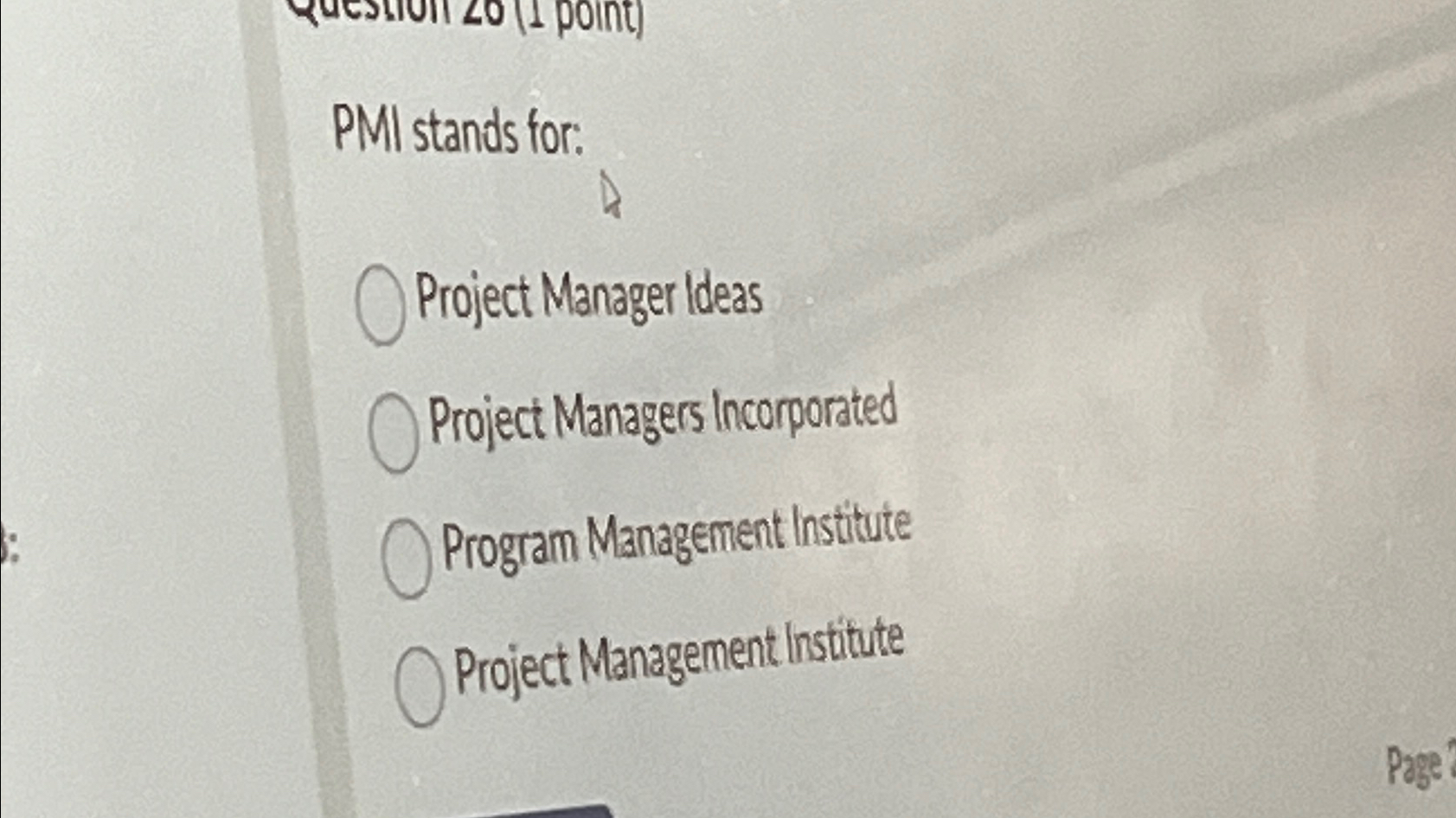  PMI stands for: Project Manager Ideas Project Managers Incorporated Program Management