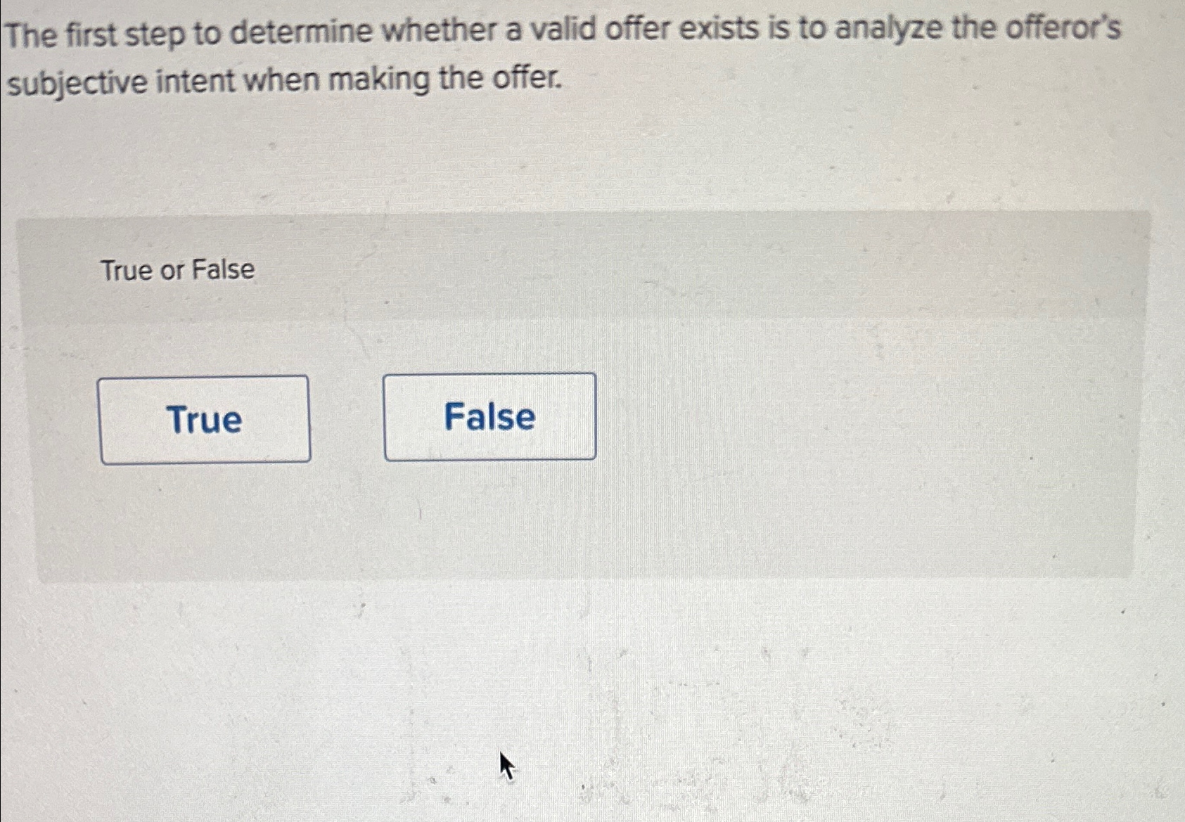  The first step to determine whether a valid offer exists is