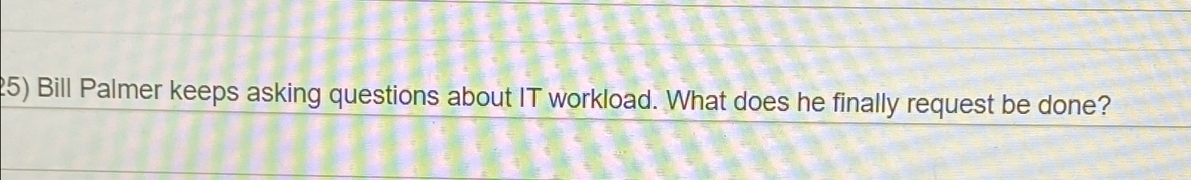  Phoenix Project: Bill Palmer keeps asking questions about IT workload. What