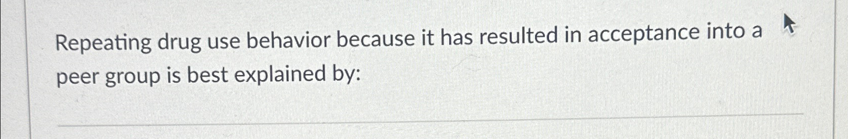  Repeating drug use behavior because it has resulted in acceptance into