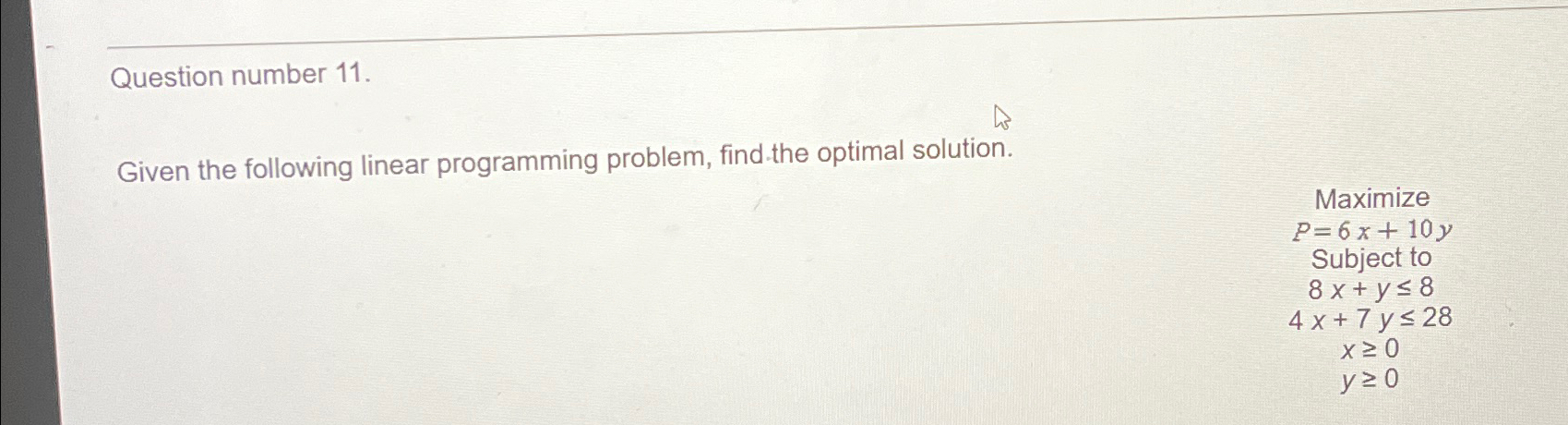  Question number 11. Given the following linear programming problem, find the