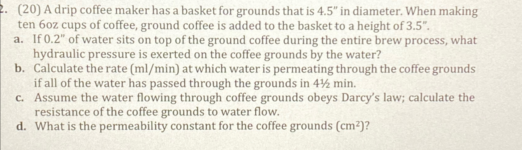  (20) A drip coffee maker has a basket for grounds that
