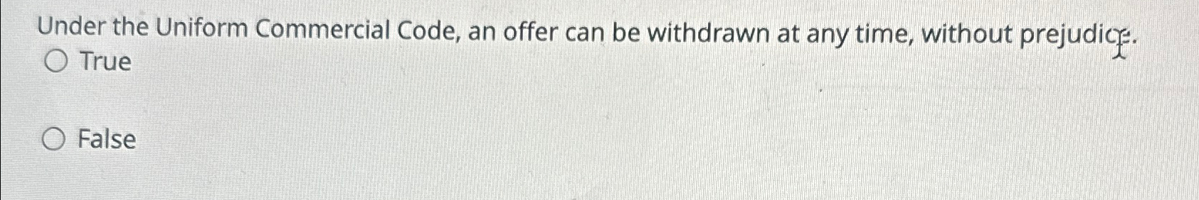  Under the Uniform Commercial Code, an offer can be withdrawn at