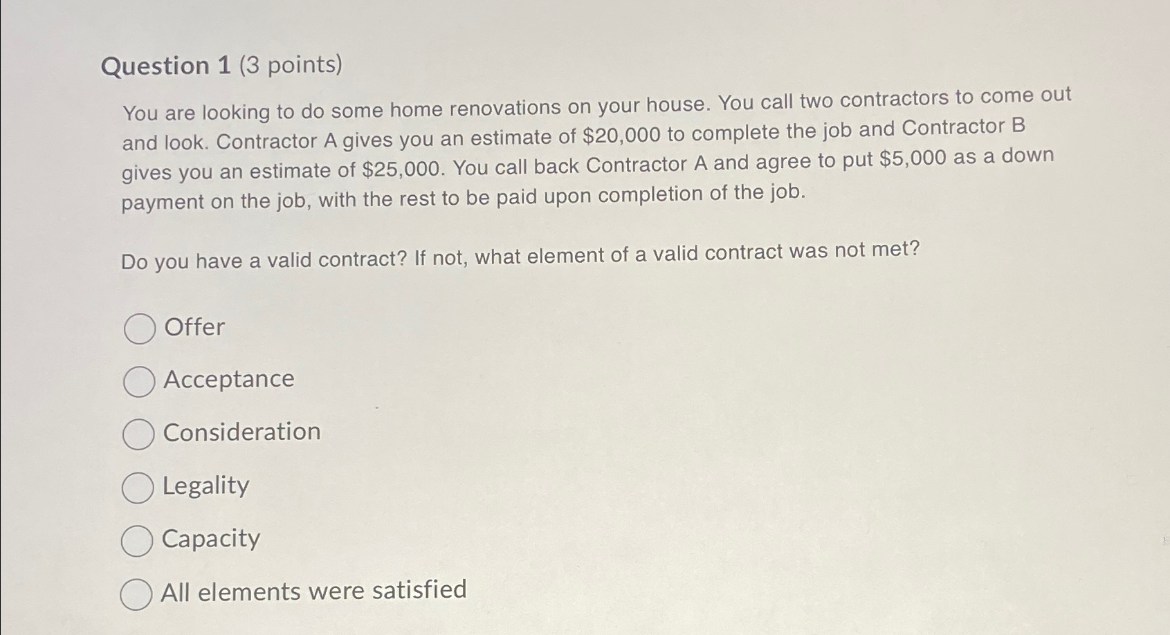  Question 1(3 points) You are looking to do some home renovations