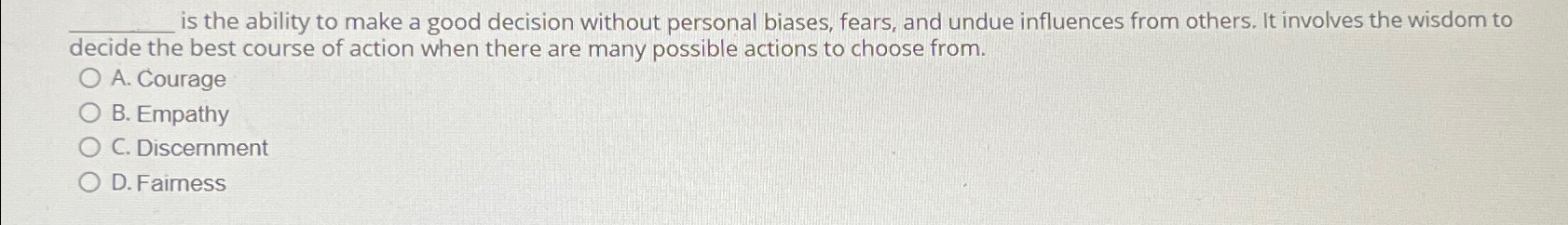  is the ability to make a good decision without personal biases,