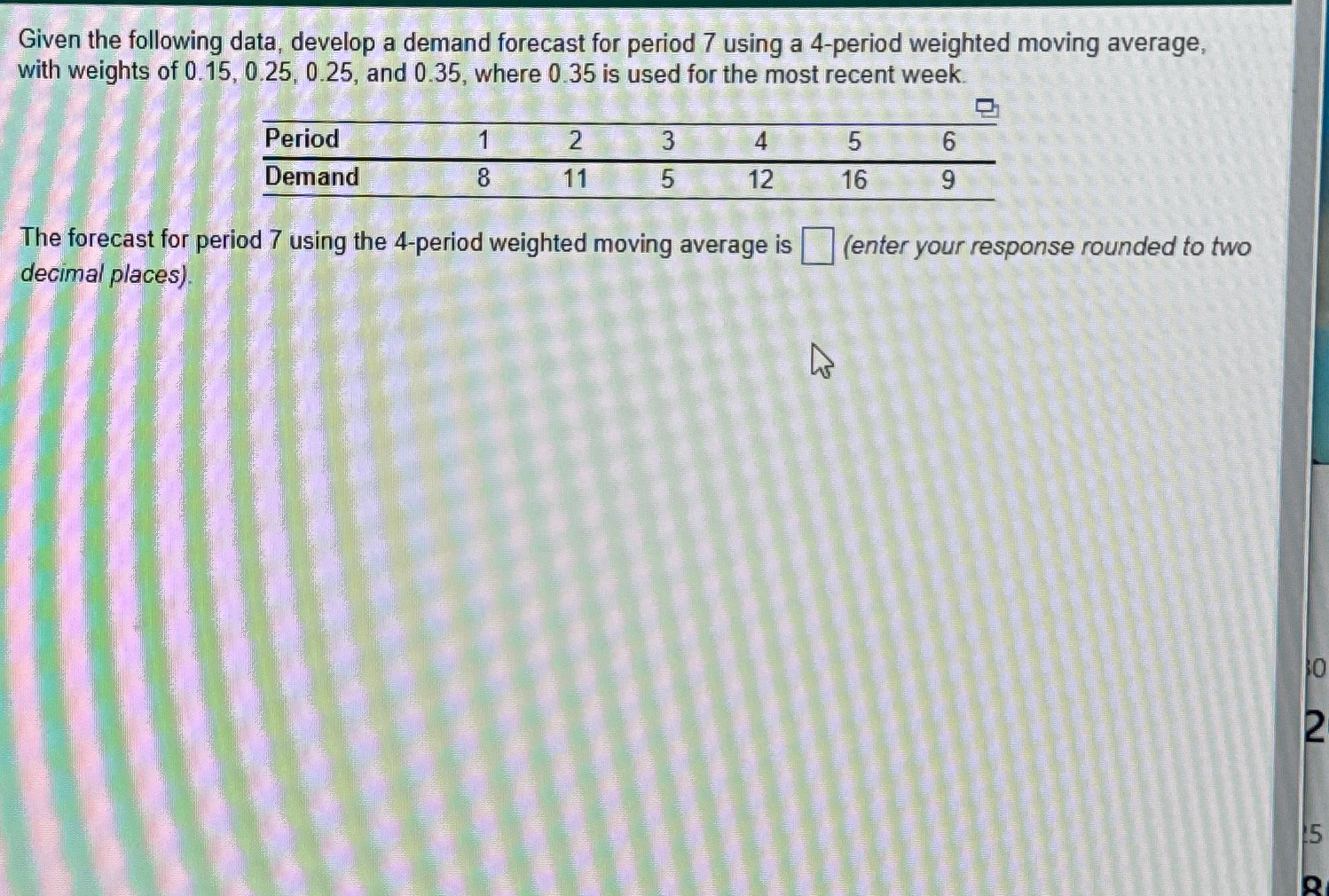  Given the following data, develop a demand forecast for period 7