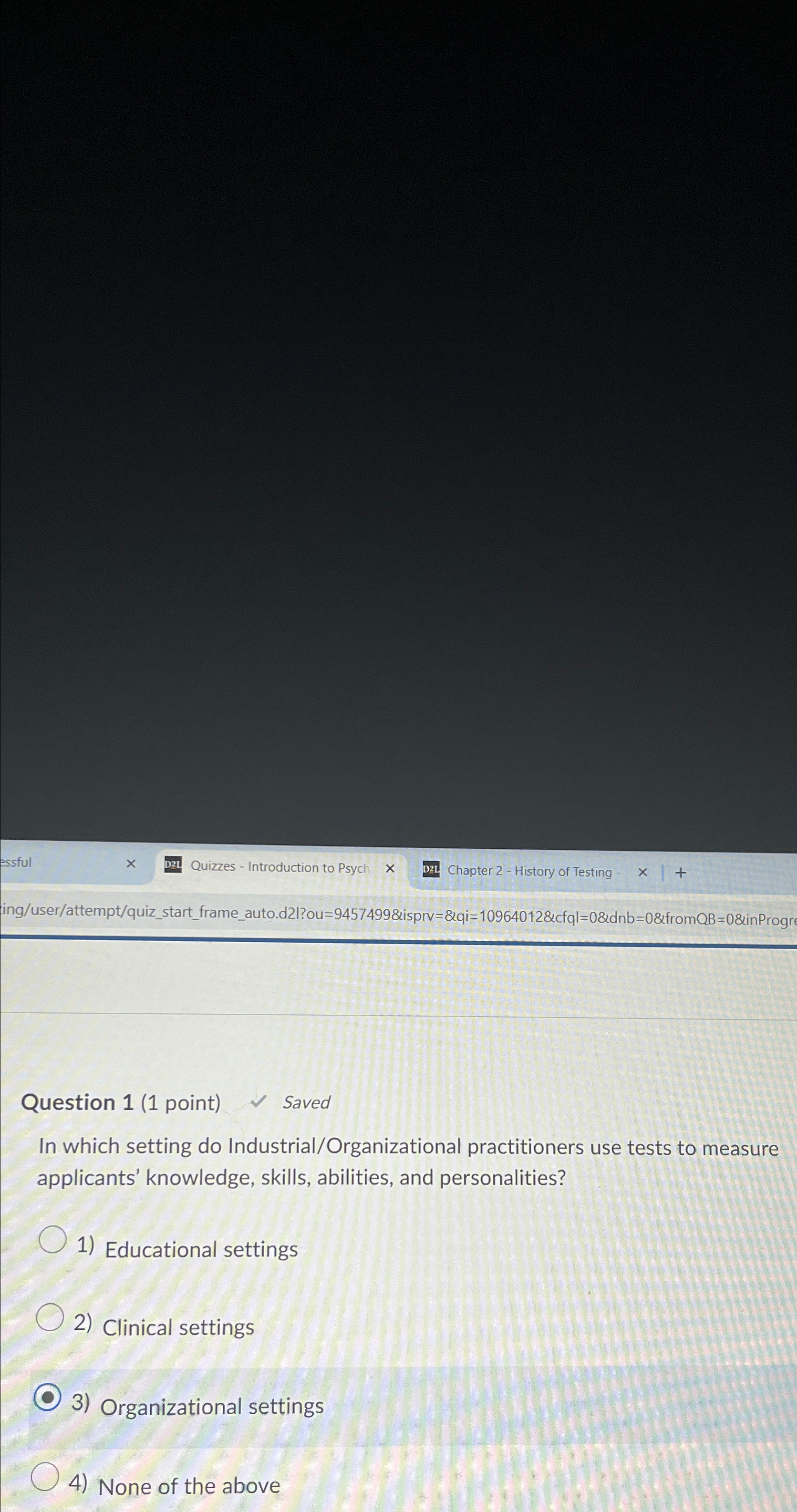  Question 1(1 point) Saved In which setting do Industrial/Organizational practitioners use