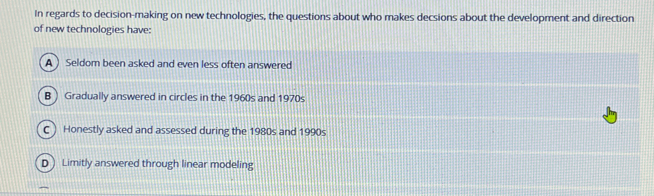  In regards to decision-making on new technologies, the questions about who