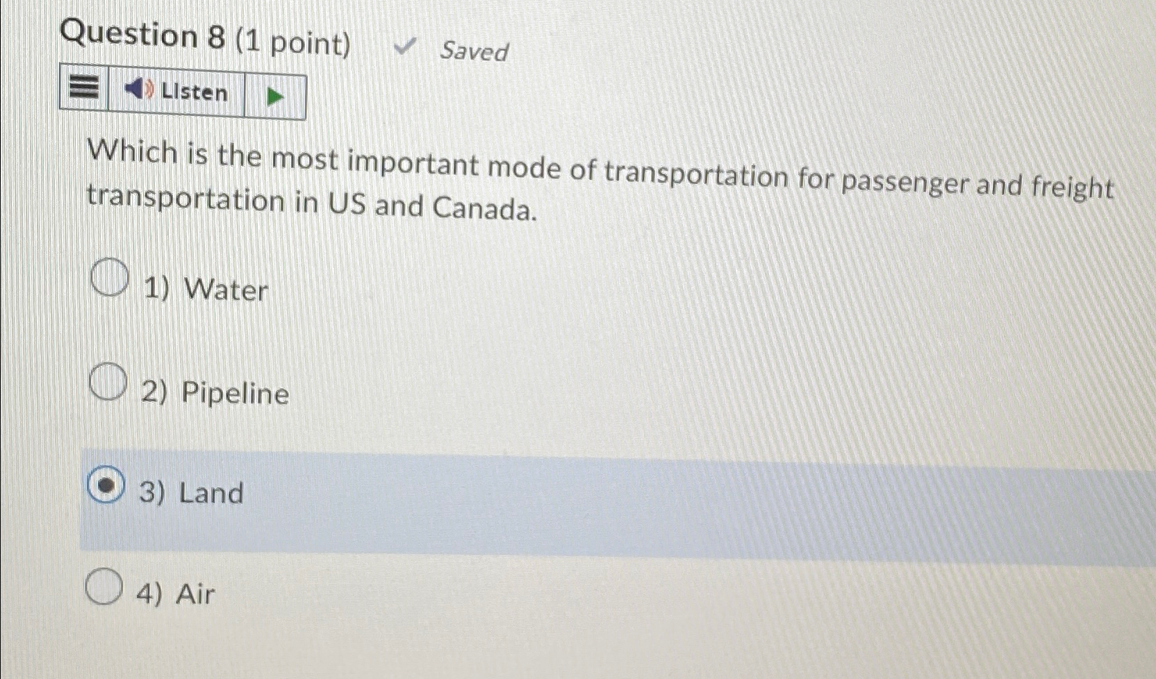  Question 8(1 point) Saved LIsten Which is the most important mode