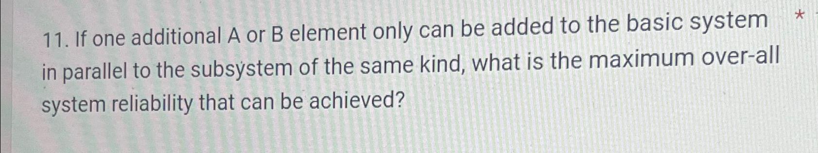  If one additional A or B element only can be added