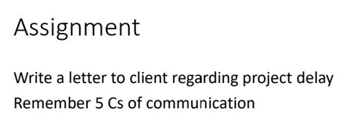  Assignment Write a letter to client regarding project delay Remember 5Cs