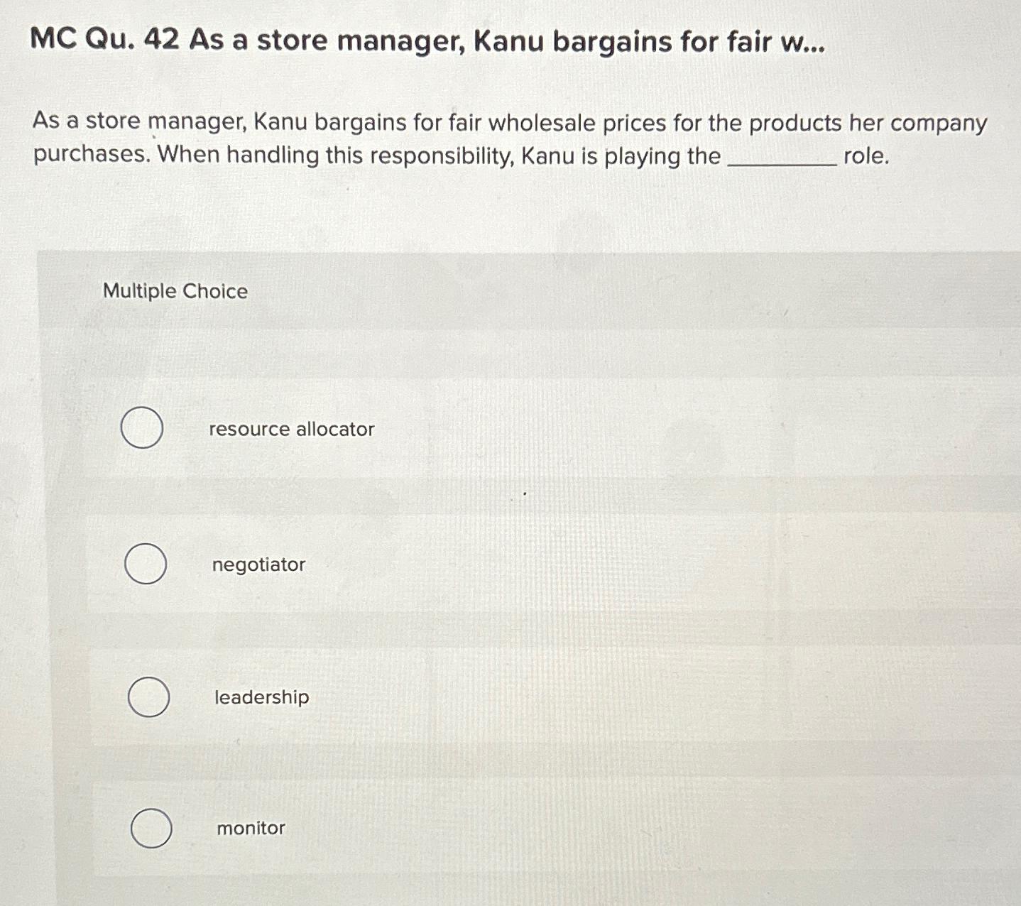  MC Qu.42 As a store manager, Kanu bargains for fair w...