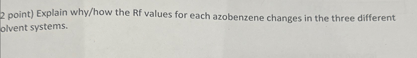  2 point) Explain why/how the Rf values for each azobenzene changes