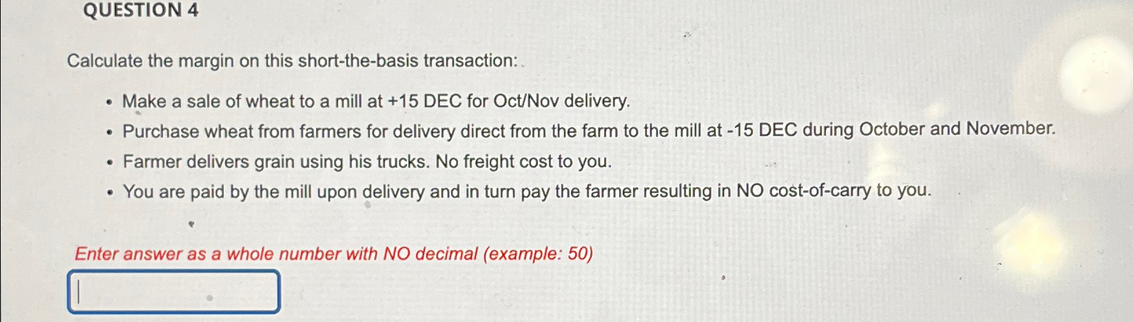  QUESTION 4 Calculate the margin on this short-the-basis transaction: Make a