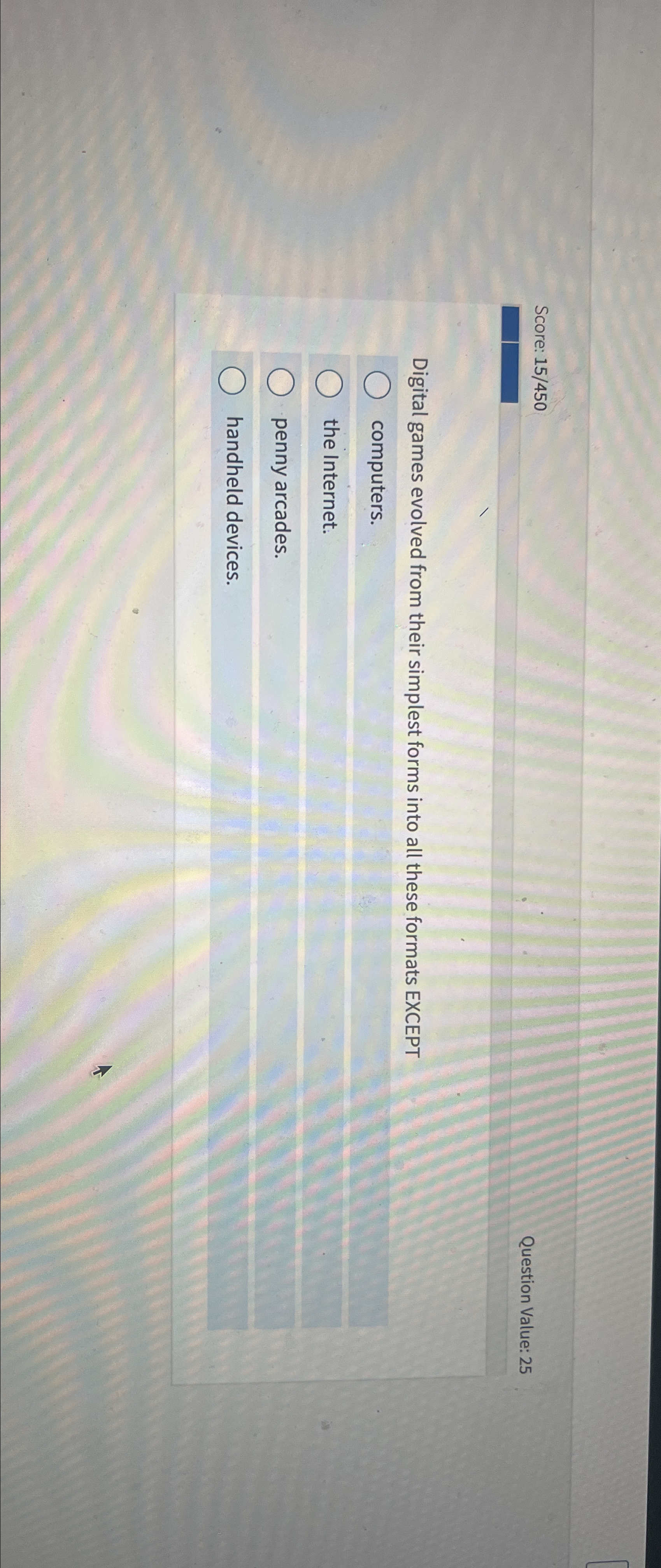  Digital games evolved from their simplest forms into all these formats