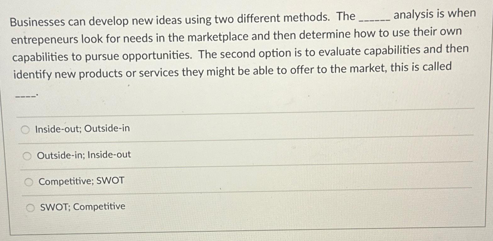  Businesses can develop new ideas using two different methods. The analysis