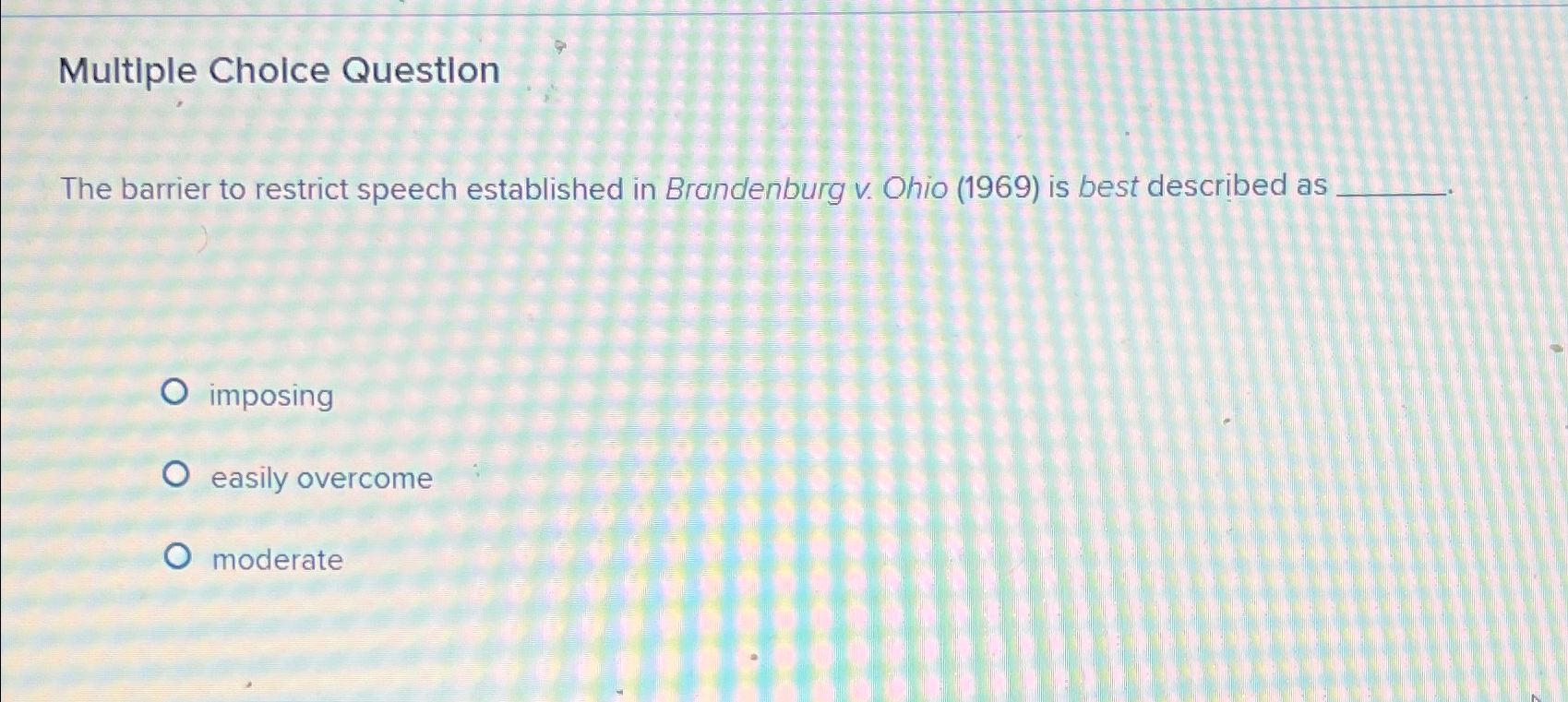  Multiple Choice Question The barrier to restrict speech established in Brandenburg