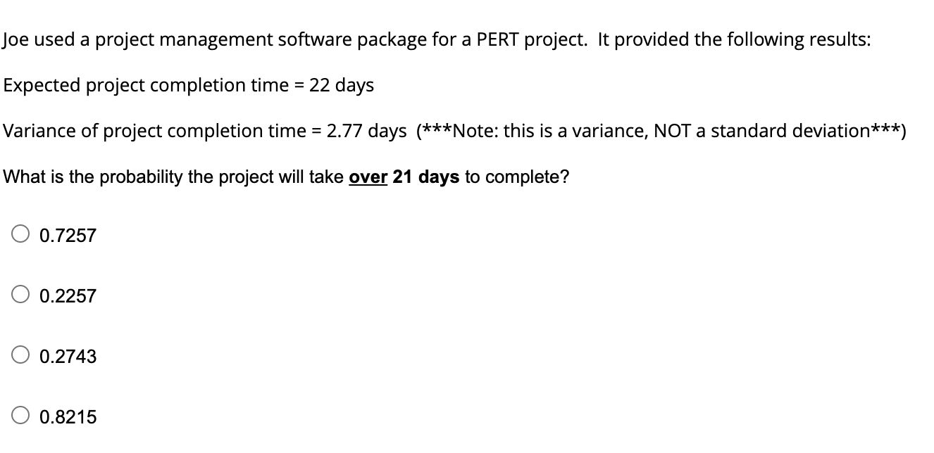 a PERT project. It provided the following results: Expected project completion time