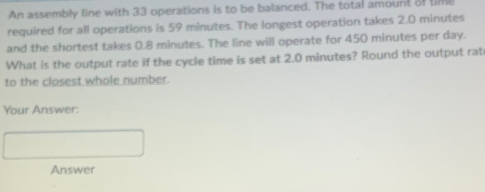  An assembly line with 33 operations is to be balanced. The