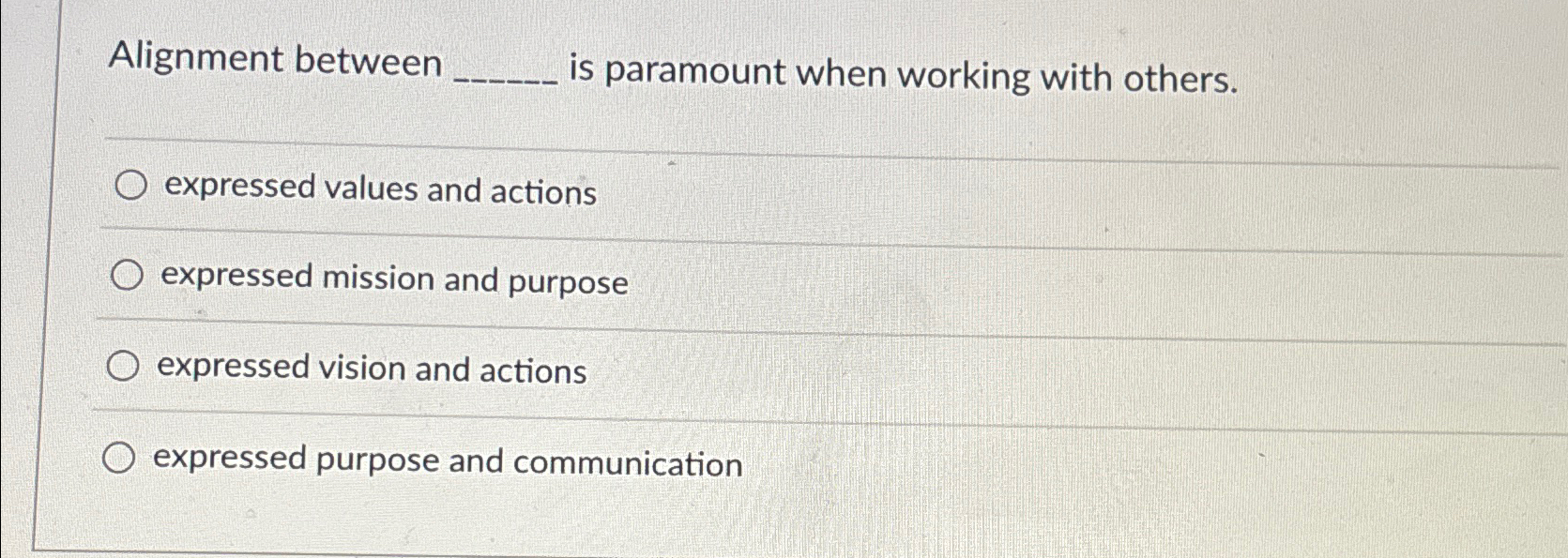  Alignment between is paramount when working with others. expressed values and