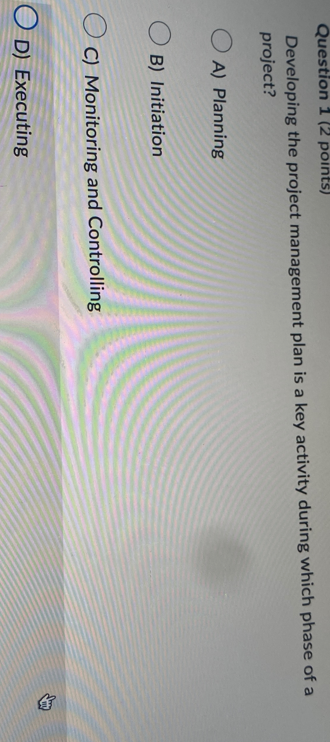  Question 1(2 points) Developing the project management plan is a key