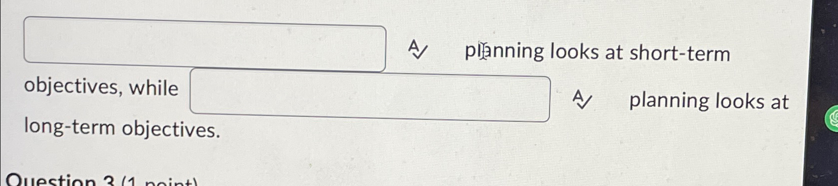  A pilanning looks at short-term objectives, while A planning looks at