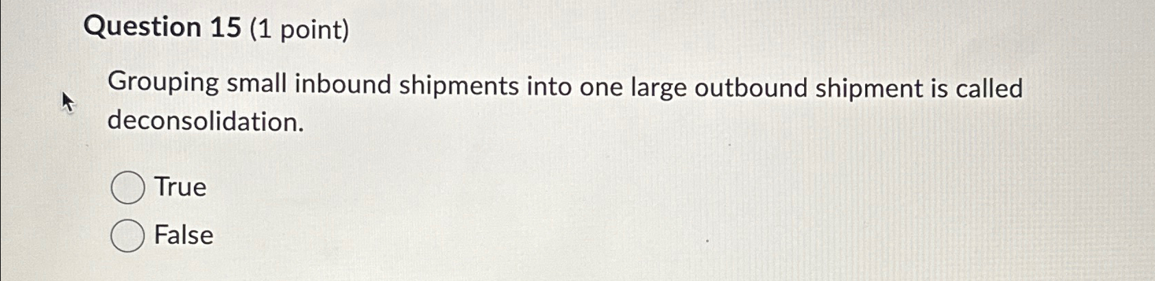  Question 15(1 point) Grouping small inbound shipments into one large outbound
