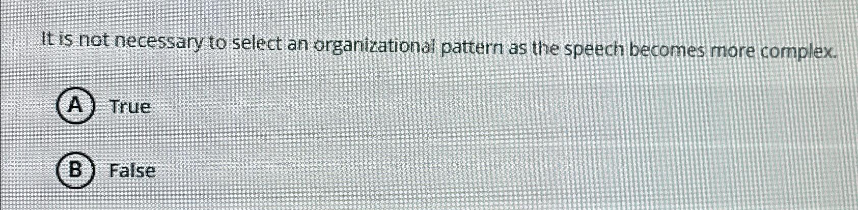  It is not necessary to select an organizational pattern as the