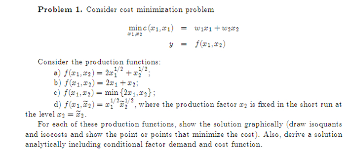  Problem 1. Consider cost minimization problem minx1,x2c(x1,x1)=w1x1+w2x2 y=f(x1,x2) Consider the production