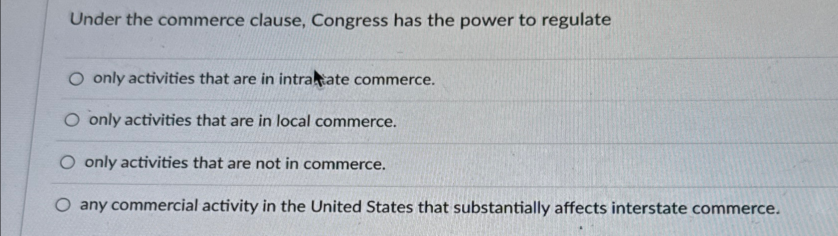  Under the commerce clause, Congress has the power to regulate only