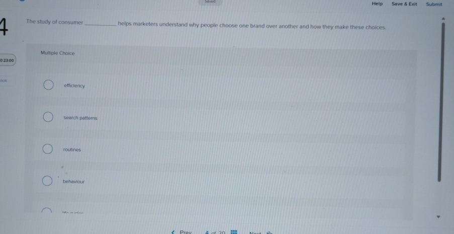  Help Save & Exit Submit The study of consumer helps marketers