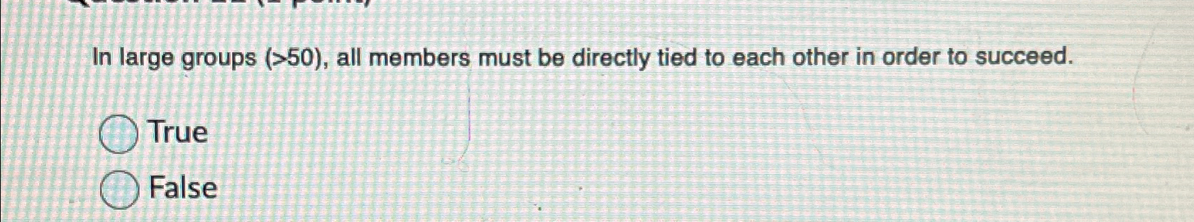  In large groups (>50), all members must be directly tied to