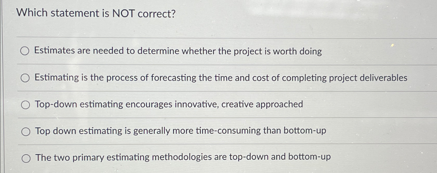  Which statement is NOT correct? Estimates are needed to determine whether
